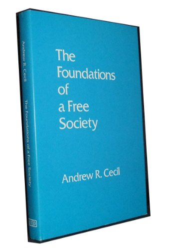 Book Foundations of a Free Society (ANDREW R CECIL LECTURES ON MORAL VALUES IN A FREE SOCIETY) free