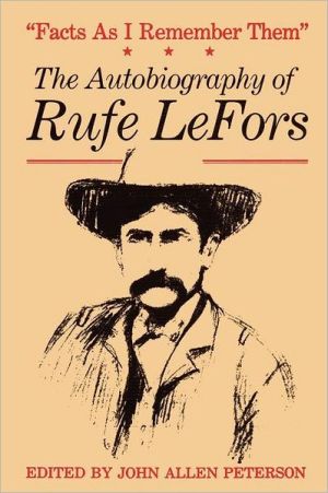 Book Facts As I Remember Them: The Autobiography Of Rufe Lefors (m K Brown Range Life Series, No 16) free
