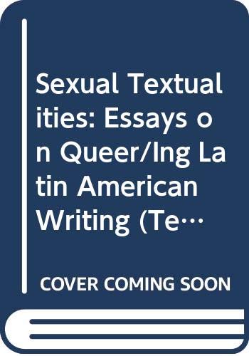 Book Sexual Textualities: Essays on Queer/ing Latin American Writing (Texas Pan American Series) free