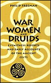 Book War, Women, And Druids: Eyewitness Reports And Early Accounts Of The Ancient Celts free
