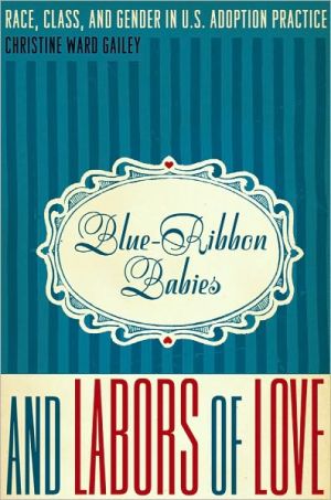 Book Blue-Ribbon Babies and Labors of Love: Race, Class, and Gender in U.S. Adoption Practice (Louann Atkins Temple Women & Culture) free