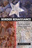 Book Border Renaissance: The Texas Centennial and the Emergence of Mexican American Literature (CMAS History, Culture, and Society Series) free