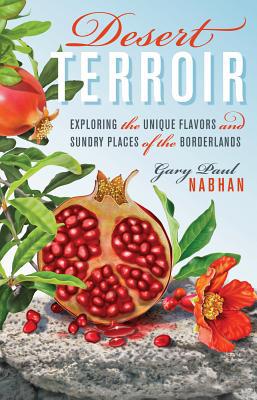 Book Desert Terroir: Exploring the Unique Flavors and Sundry Places of the Borderlands (Ellen and Edward Randall Series) free