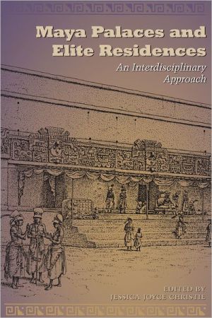 Book Maya Palaces and Elite Residences: An Interdisciplinary Approach (The Linda Schele Series in Maya and Pre-Columbian Studies) free