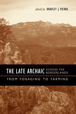 Book The Late Archaic across the Borderlands: From Foraging to Farming (Texas Archaeology and Ethnohistory Series) free
