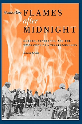 Book Flames after Midnight: Murder, Vengeance, and the Desolation of a Texas Community, Revised Edition free