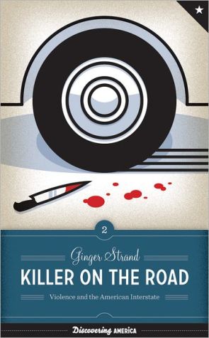 Book Killer on the Road: Violence and the American Interstate (Discovering America) free