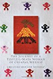 Book The Journey of a Tzotzil-Maya Woman of Chiapas, Mexico: Pass Well over the Earth (Louann Atkins Temple Women & Culture Series) free