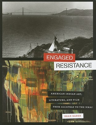 Book Engaged Resistance: American Indian Art, Literature, and Film from Alcatraz to the NMAI (The William and Bettye Nowlin Series in Art, History, and Culture of the Western Hemisphere) free