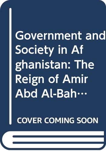 Book Government and Society in Afghanistan: The Reign of Amir Abd al-Rahman Khan (Modern Middle East Series, No. 5) free