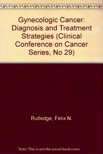 Book Gynecologic Cancer: Diagnosis And Treatment Strategies (clinical Conference On Cancer Series, No 29) free