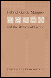 Book Gabriel Garcia Marquez and the Powers of Fiction (Texas Pan American Series) free