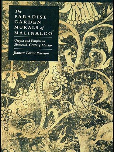 Book The Paradise Garden Murals of Malinalco: Utopia and Empire in Sixteenth-Century Mexico free
