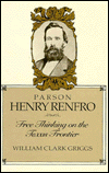 Book Parson Henry Renfro: Free Thinking on the Texas Frontier free