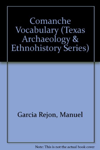 Book Comanche Vocabulary: Trilingual Edition (Texas Archaeology and Ethnohistory Series) free