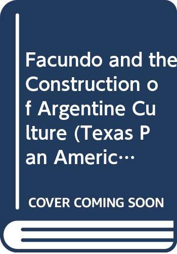 Book Facundo and the Construction of Argentine Culture (Texas Pan American Series) free