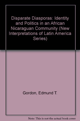 Book Disparate Diasporas: Identity And Politics In An African Nicaraguan Community (new Interpretations Of Latin America Series) free
