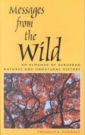 Book Messages from the Wild: An Almanac of Suburban Natural and Unnatural History free