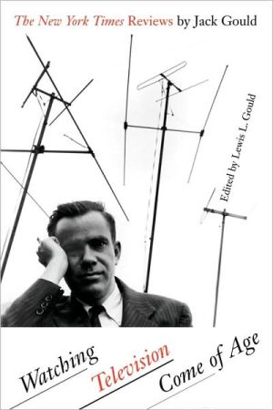 Book Watching Television Come of Age: The New York Times Reviews by Jack Gould (Focus on American History) free