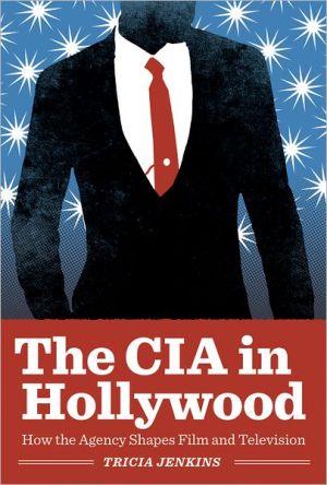 Book The CIA in Hollywood: How the Agency Shapes Film and Television free