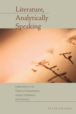 Book Literature, Analytically Speaking: Explorations in the Theory of Interpretation, Analytic Aesthetics, and Evolution (Cognitive Approaches to Literature and Culture Series) free