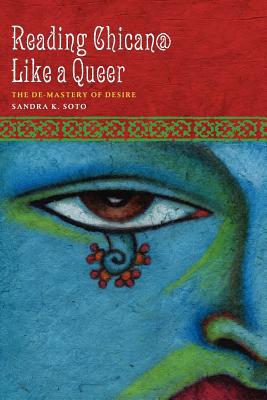 Book Reading Chican@ Like a Queer: The De-Mastery of Desire (Cmas History, Culture, & Society) free