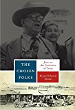 Book The Chosen Folks: Jews on the Frontiers of Texas (Jewish Life, History, and Culture) free