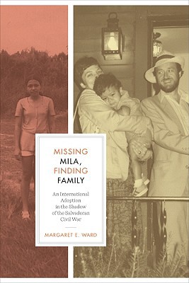 Book Missing Mila, Finding Family: An International Adoption in the Shadow of the Salvadoran Civil War (Louann Atkins Temple Women & Culture Series) free
