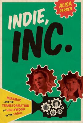 Book Indie, Inc.: Miramax and the Transformation of Hollywood in the 1990s (Texas Film and Media Studies Series) free