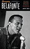 Book Becoming Belafonte: Black Artist, Public Radical (Discovering America) free