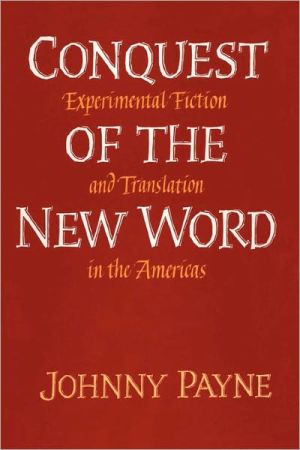 Book Conquest of the New Word: Experimental Fiction and Translation in the Americas (Texas Pan American Series) free