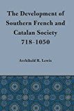Book Development of Southern French and Catalan Society, 718-1050 free
