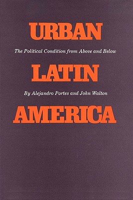 Book Urban Latin America: The Political Condition from Above and Below (Texas Pan American Series) free