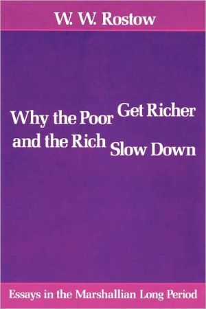 Book Why the Poor Get Richer and the Rich Slow Down: Essays in the Marshallian Long Period free