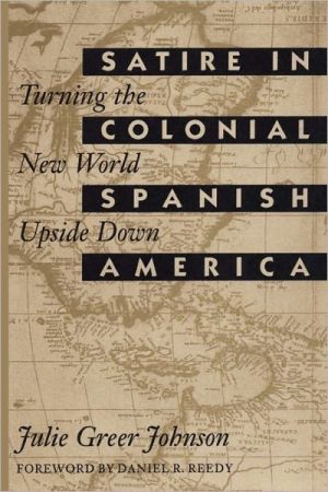 Book Satire in Colonial Spanish America: Turning the New World Upside Down (Texas Pan American Series) free