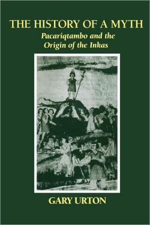 Book The History of a Myth: Pacariqtambo and the Origin of the Inkas free