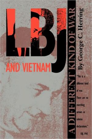 Book LBJ and Vietnam: A Different Kind of War (Administrative History of the Johnson Presidency Series) (An Administrative History of the Johnson Presidency) free