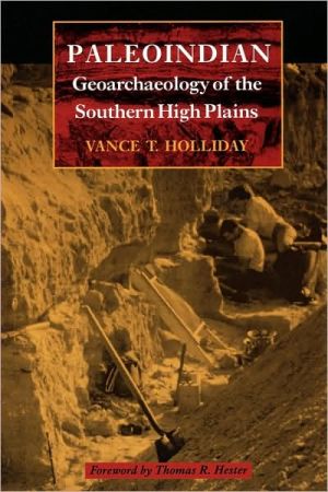 Book Paleoindian Geoarchaeology of the Southern High Plains (Texas Archaeology & Ethnohistory) free
