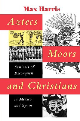 Book Aztecs, Moors, and Christians: Festivals of Reconquest in Mexico and free