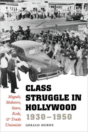Book Class Struggle in Hollywood, 1930-1950: Moguls, Mobsters, Stars, Reds, and Trade Unionists free