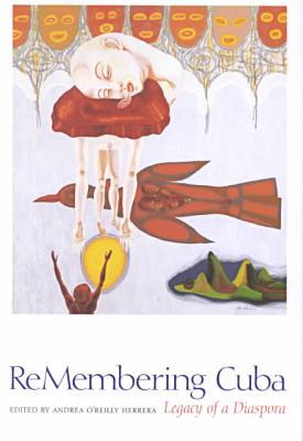 Book ReMembering Cuba: Legacy of a Diaspora free