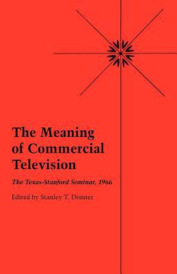 Book The Meaning of Commercial Television: The Texas-Stanford Seminar, 1966 free