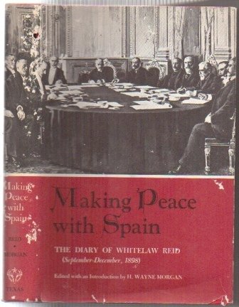 Book Making Peace With Spain : The Diary Of Whitelaw Reid, September-december, 1898 free