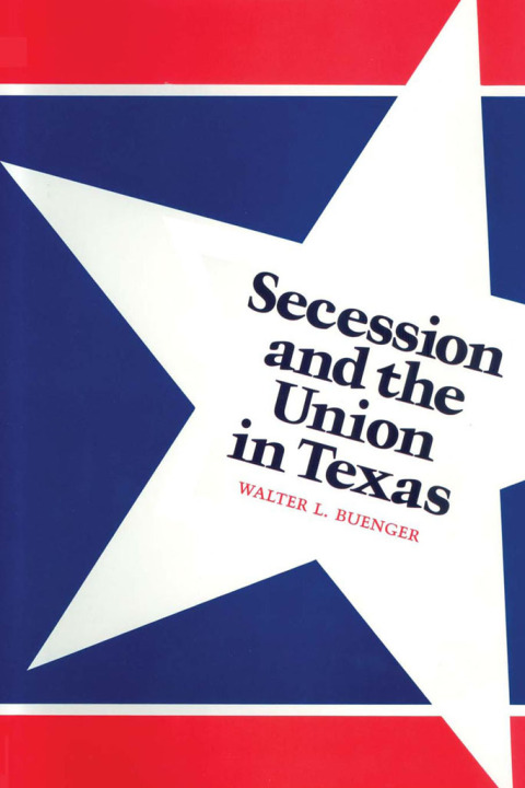 Book Secession and the Union in Texas free