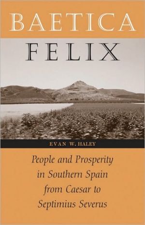 Book Baetica Felix: People And Prosperity In Southern Spain From Caesar To Septimius Severus free