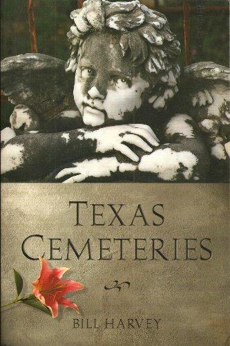 Book Texas Cemeteries: The Resting Places Of Famous, Infamous, And Just Plain Interesting Texans (clifton And Shirley Caldwell Texas Heritage Series) free