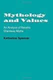 Book Mythology and Values: An Analysis of Navaho Chantway Myths free