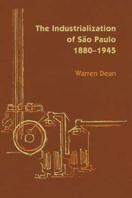 Book The Industrialization of São Paulo, 1800-1945 (LLILAS Latin American Monograph Series) free