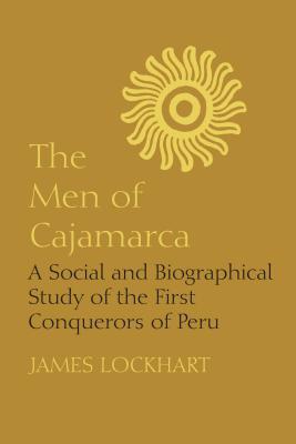 Book The Men of Cajamarca: A Social and Biographical Study of the First Conquerors of Peru (LLILAS Latin American Monograph Series) free