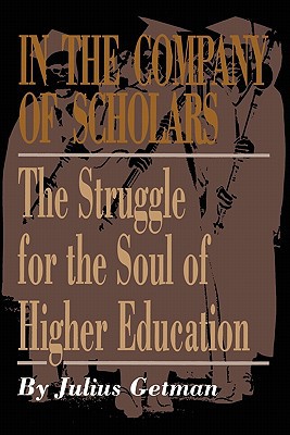 Book In the Company of Scholars: The Struggle for the Soul of Higher Education free